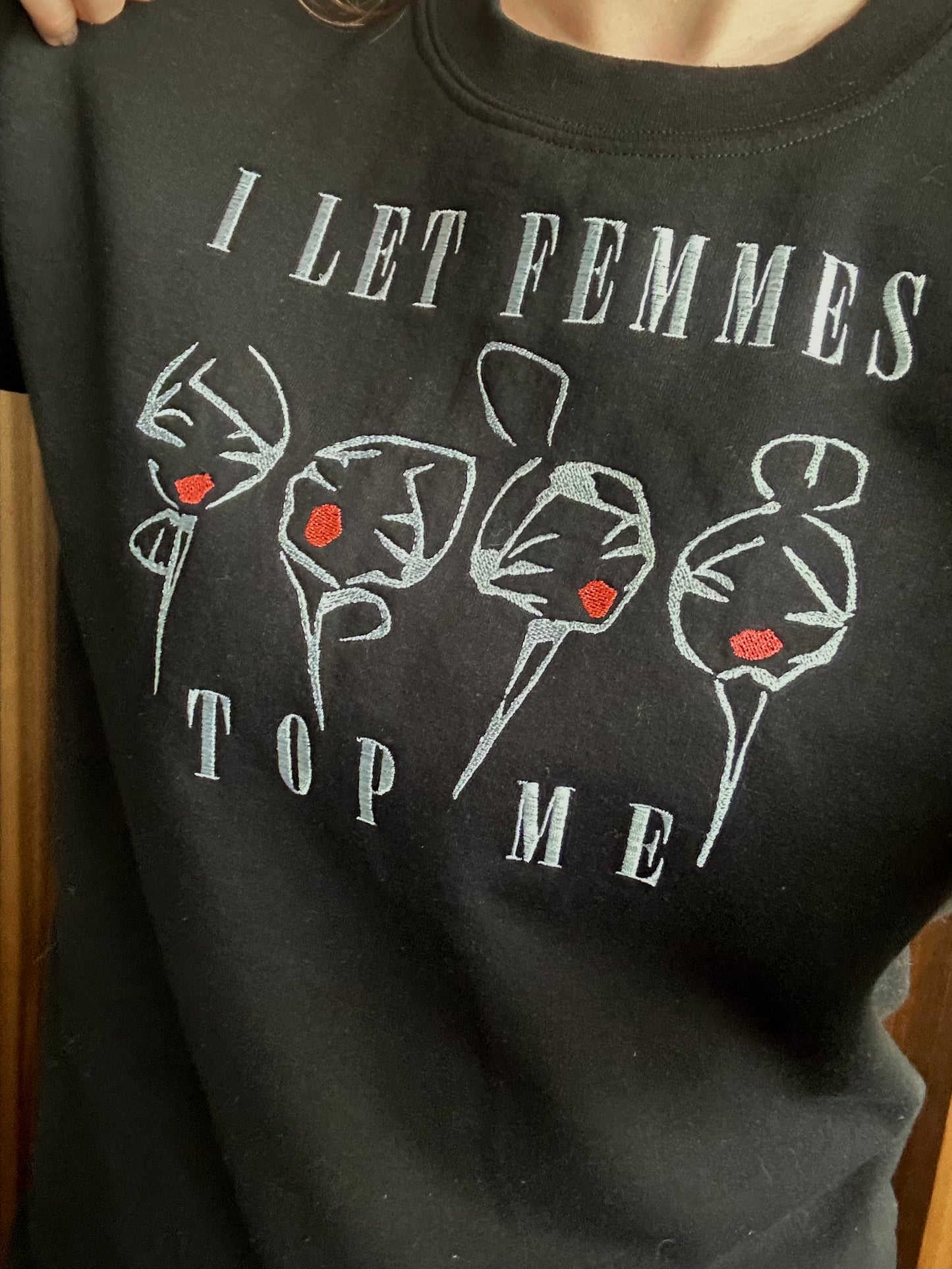 Custom Embroidered Sweatshirt I Let Femmes Top Me Bisexual Pride Gift for Her Him LBTQ Girl Power Iconic 90s Vintage Slogan Lesbian Kiss