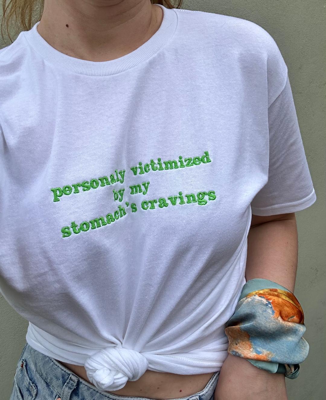 Beautifully Embroidered Women's T-Shirt with Funny Quote 'Personaly Victimized by My Stomach's Cravings' gift for friend, funny Tummy hurts