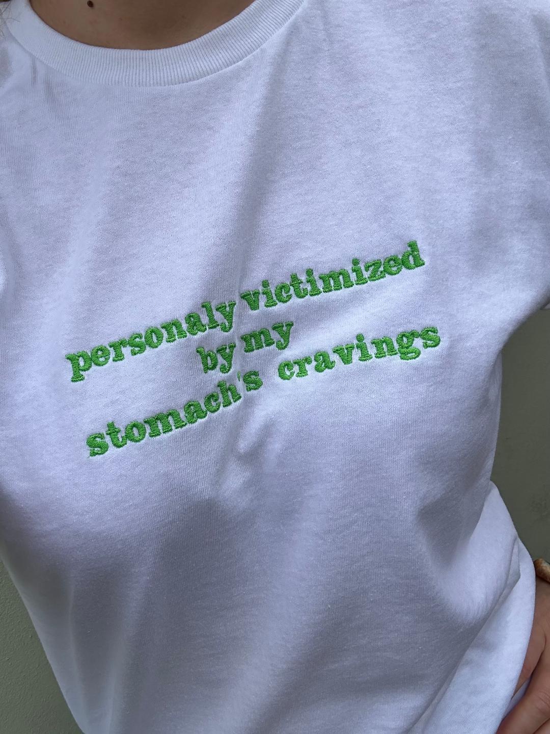 Beautifully Embroidered Women's T-Shirt with Funny Quote 'Personaly Victimized by My Stomach's Cravings' gift for friend, funny Tummy hurts