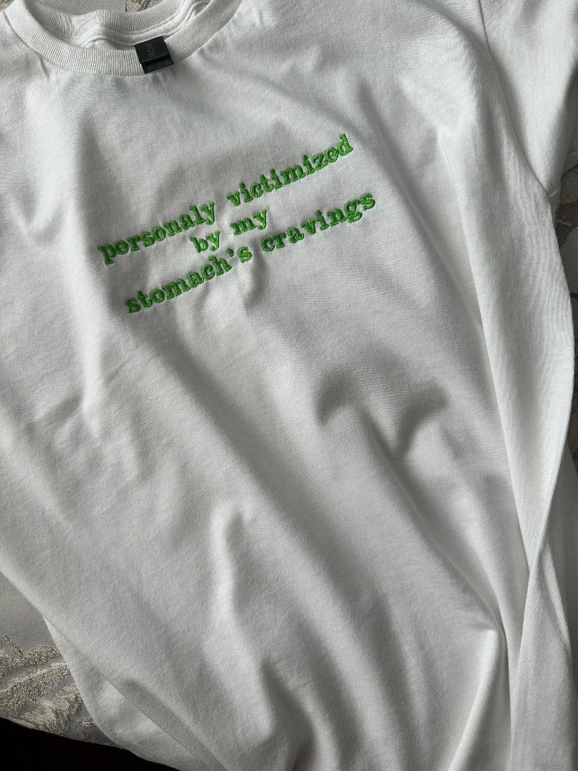 Beautifully Embroidered Women's T-Shirt with Funny Quote 'Personaly Victimized by My Stomach's Cravings' gift for friend, funny Tummy hurts