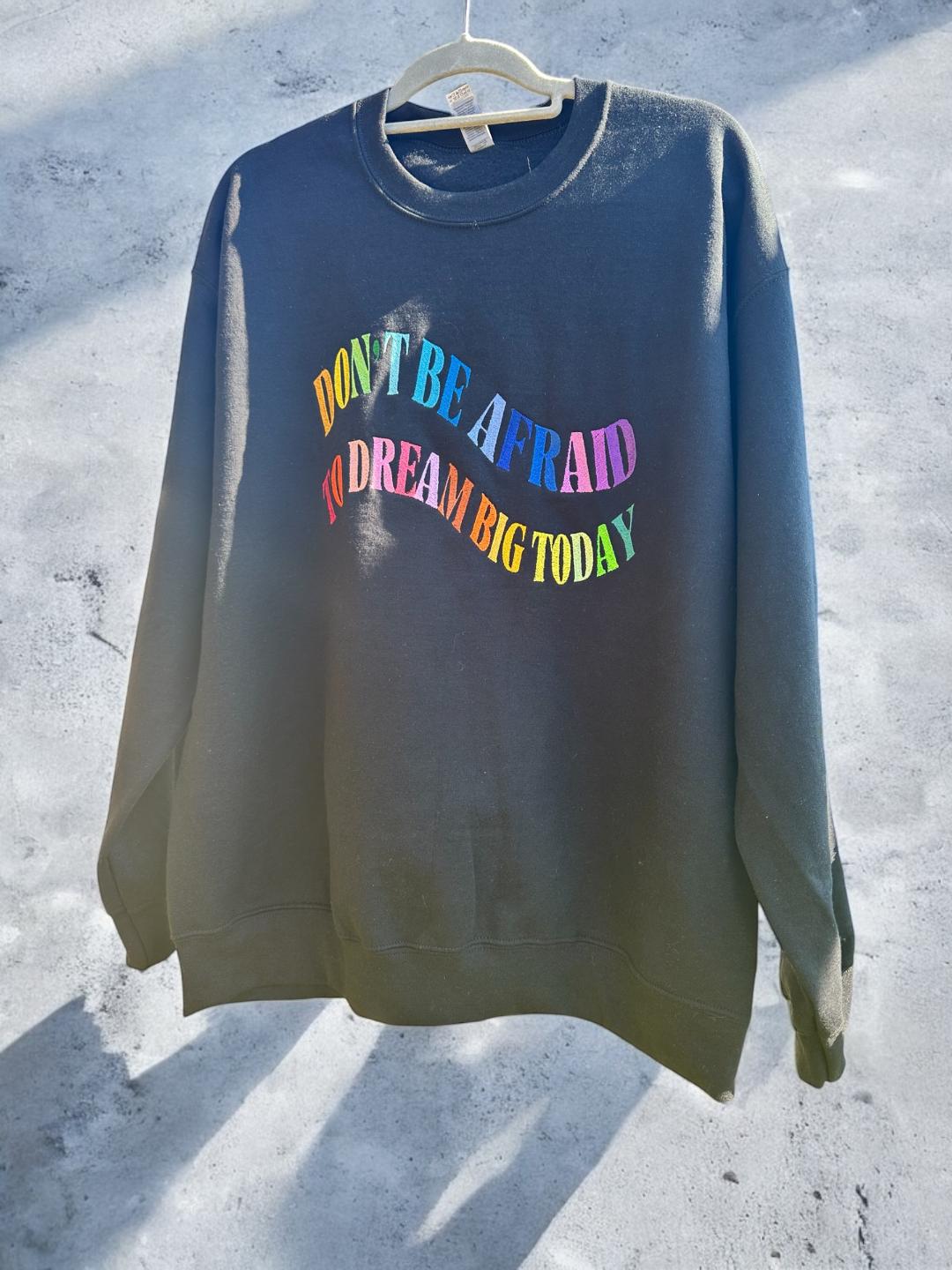 Unisex Embroidered Crewneck Sweatshirt with Motivational Affirmation 'Don't Be Afraid to Dream Big Today' Rainbow Collars