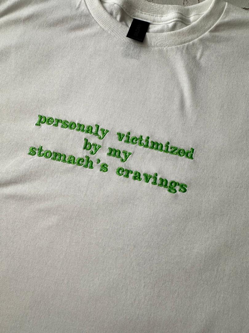 Beautifully Embroidered Women's T-Shirt with Funny Quote 'Personaly Victimized by My Stomach's Cravings' gift for friend, funny Tummy hurts