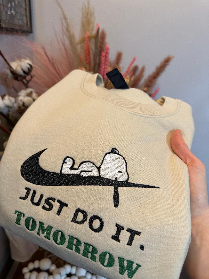 Custom Embroidered Snoopy Sweatshirt ''Just Do It. Tomorrow''  - Positive Message Desig