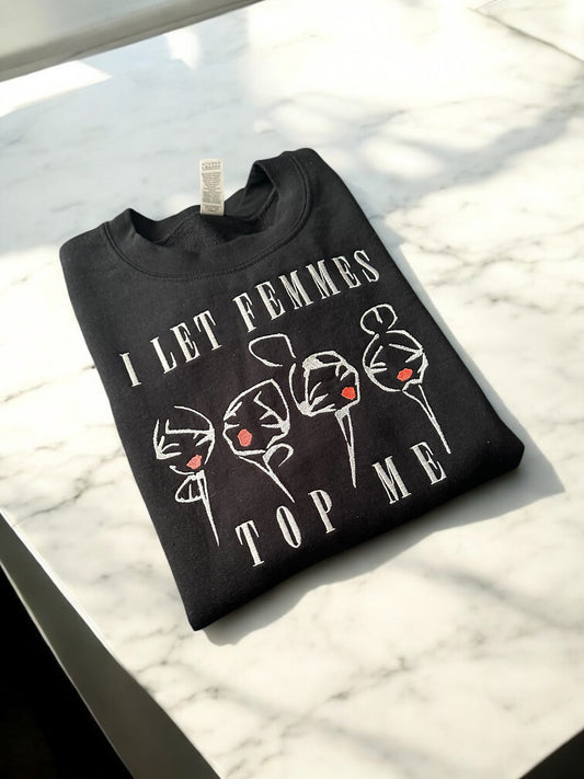 Custom Embroidered Sweatshirt I Let Femmes Top Me Bisexual Pride Gift for Her Him LBTQ Girl Power Iconic 90s Vintage Slogan Lesbian Kiss