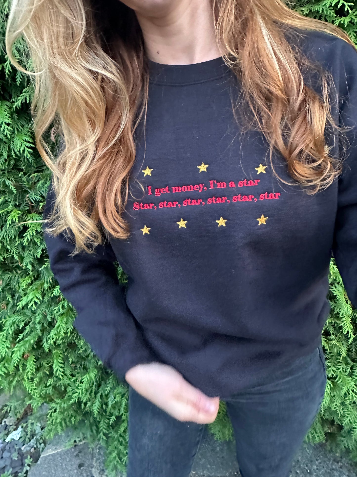 Custom Embroidered crewneck sweatshirt with a ''I get money I am star'' quote and stars