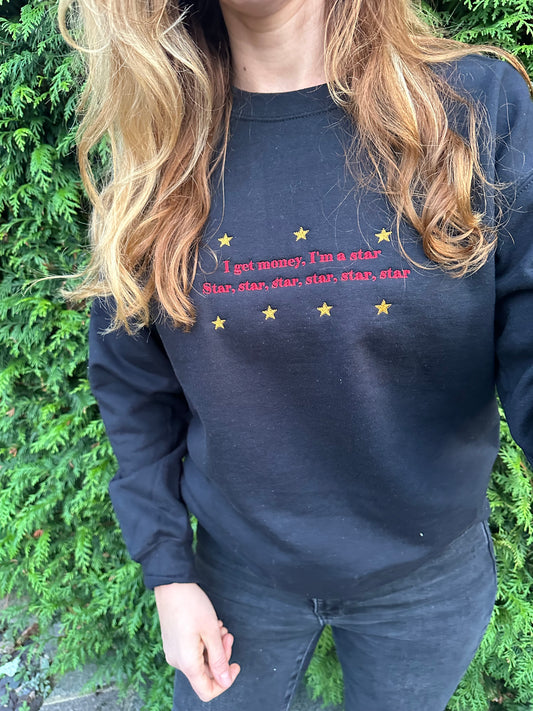 Custom Embroidered crewneck sweatshirt with a ''I get money I am star'' quote and stars