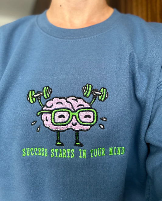 One of a kind Mental Health Embroidered Sweatshirt with a Quote ''Success starts in your mind''