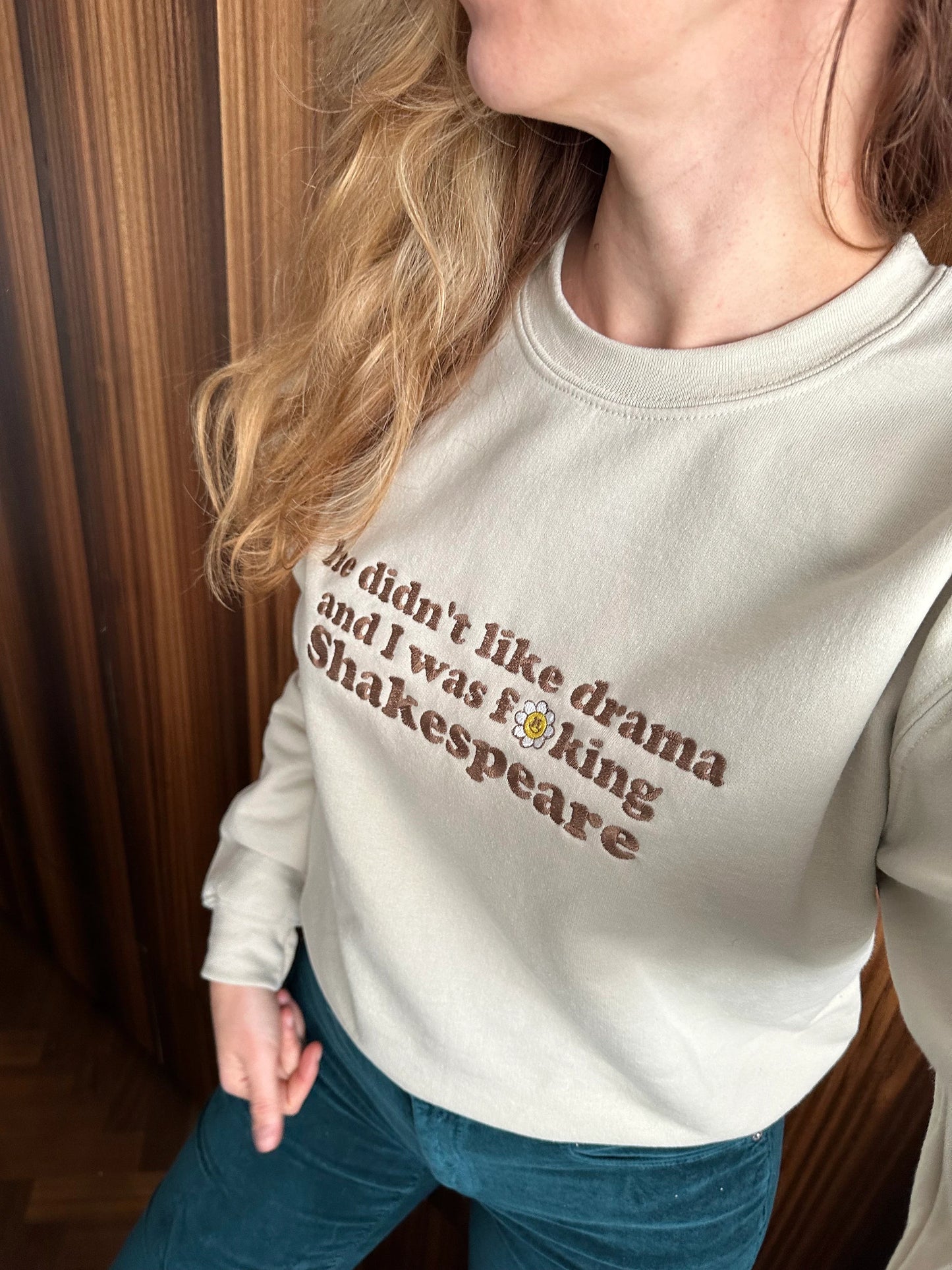 Custom Embroidered Crewneck Sweatshirt With Quote ''He didn't like drama and I was f**king Shakespeare''