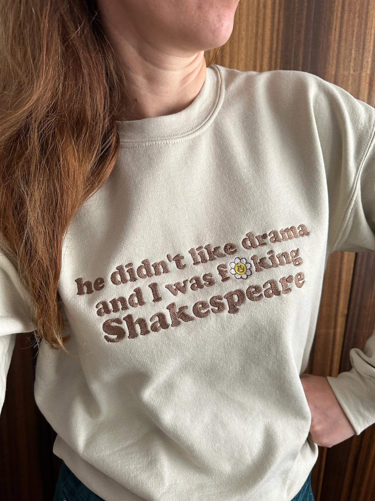 Custom Embroidered Crewneck Sweatshirt With Quote ''He didn't like drama and I was f**king Shakespeare''