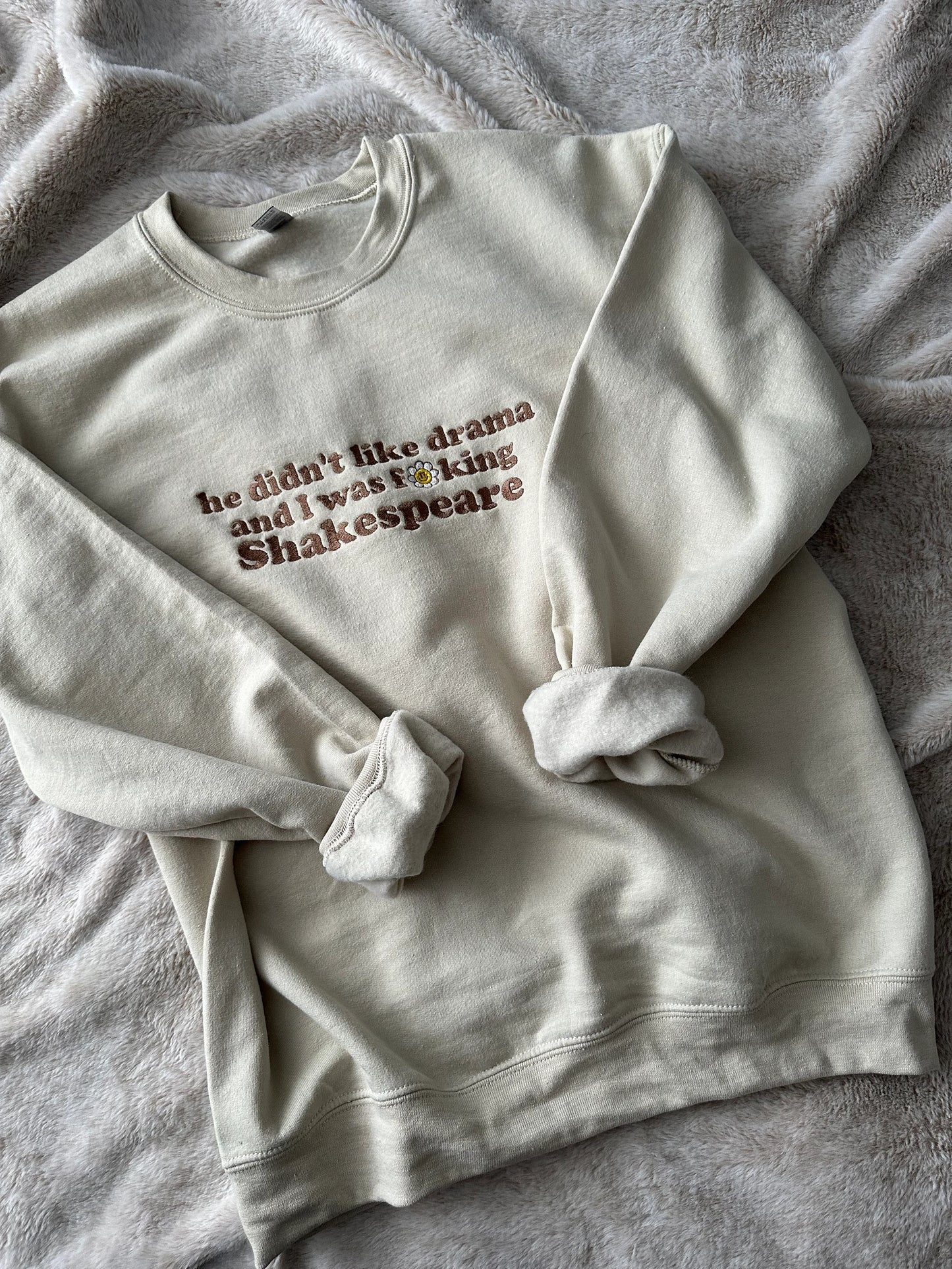 Custom Embroidered Crewneck Sweatshirt With Quote ''He didn't like drama and I was f**king Shakespeare''