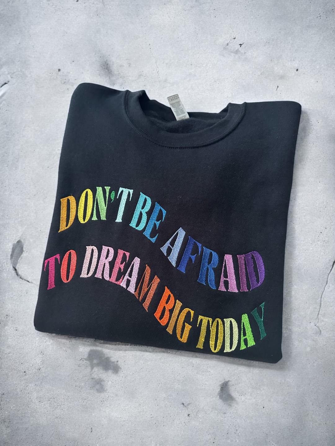 Unisex Embroidered Crewneck Sweatshirt with Motivational Affirmation 'Don't Be Afraid to Dream Big Today' Rainbow Collars