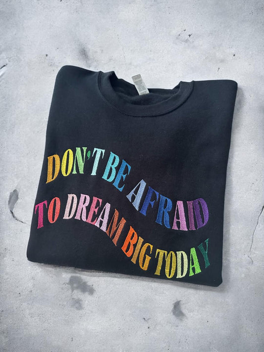 Unisex Embroidered Crewneck Sweatshirt with Motivational Affirmation 'Don't Be Afraid to Dream Big Today' Rainbow Collars