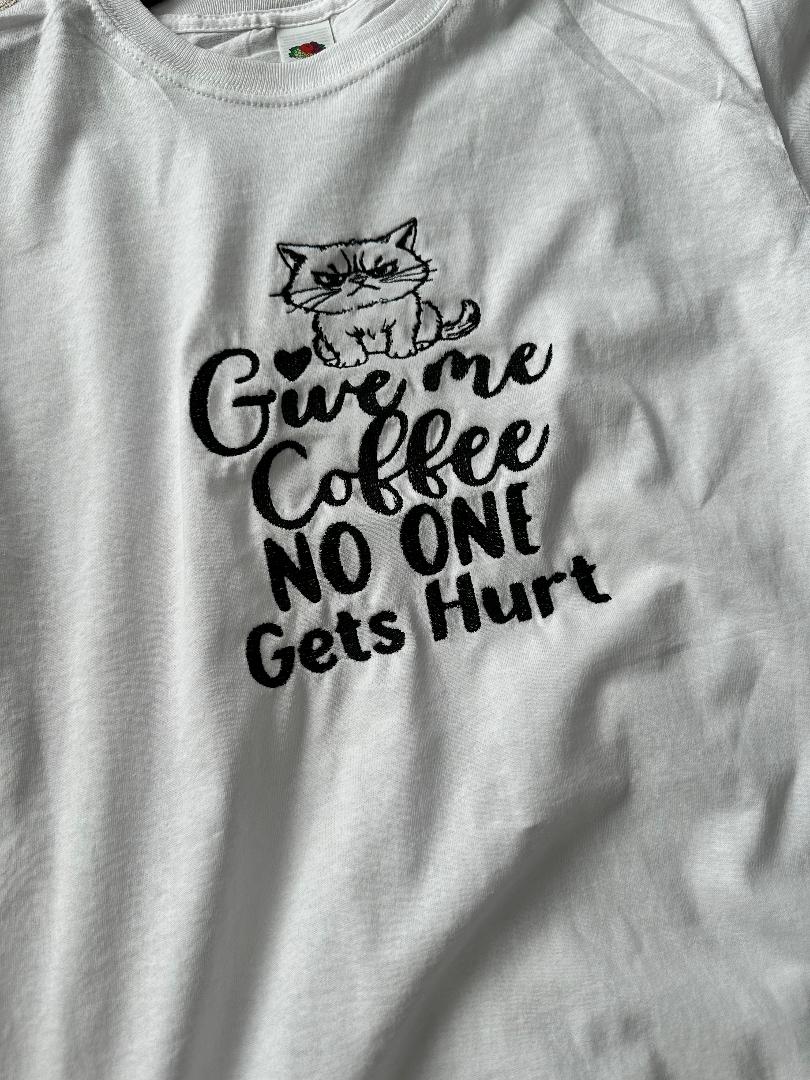 Custom Made Embroidered T-Shirt  'Give Me Coffee No One Gets Hurt' - Womenswear, Tops Coffee Lovers, Cat Lover, Cat Mum, Gift for Friend