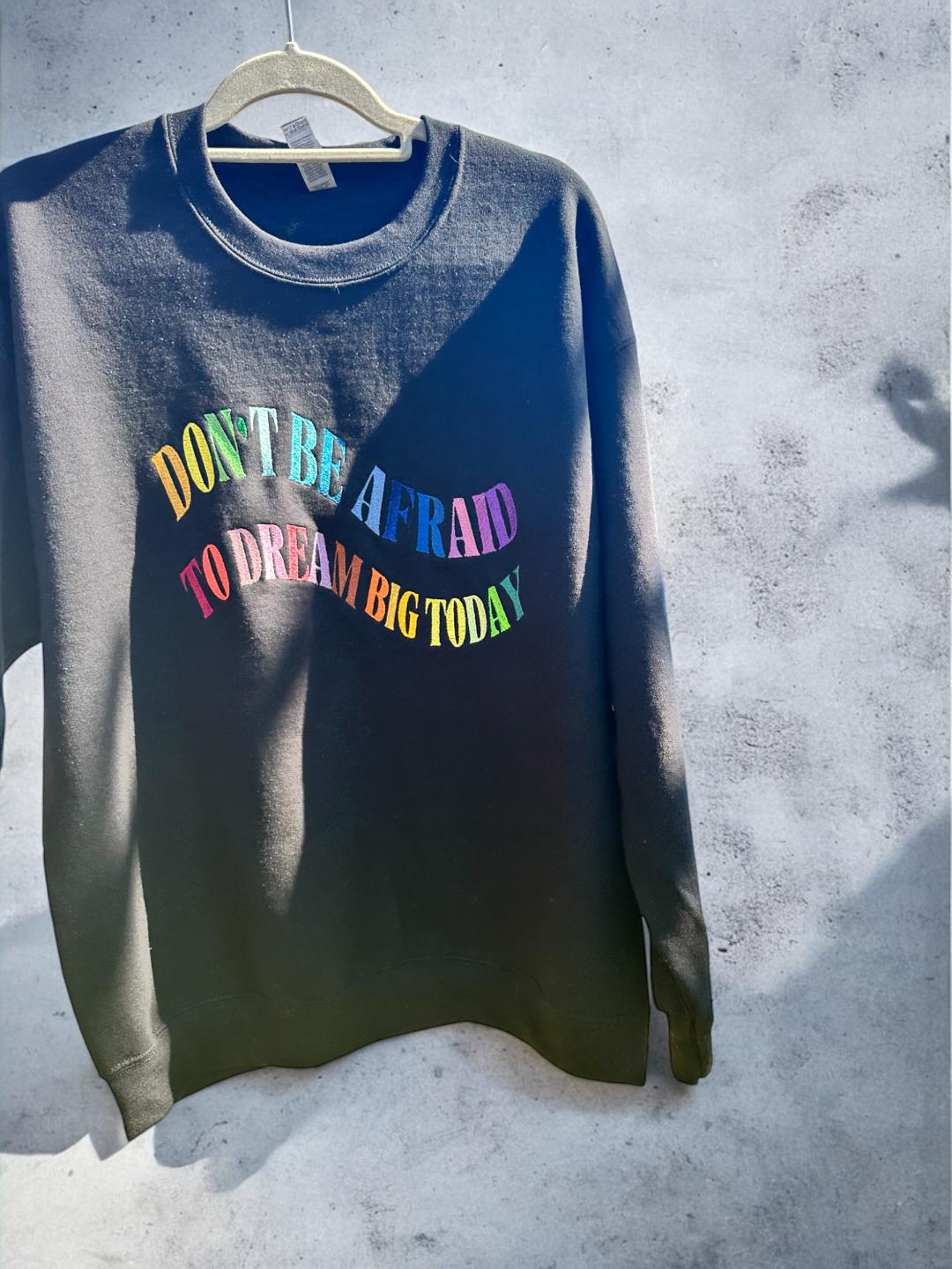 Unisex Embroidered Crewneck Sweatshirt with Motivational Affirmation 'Don't Be Afraid to Dream Big Today' Rainbow Collars